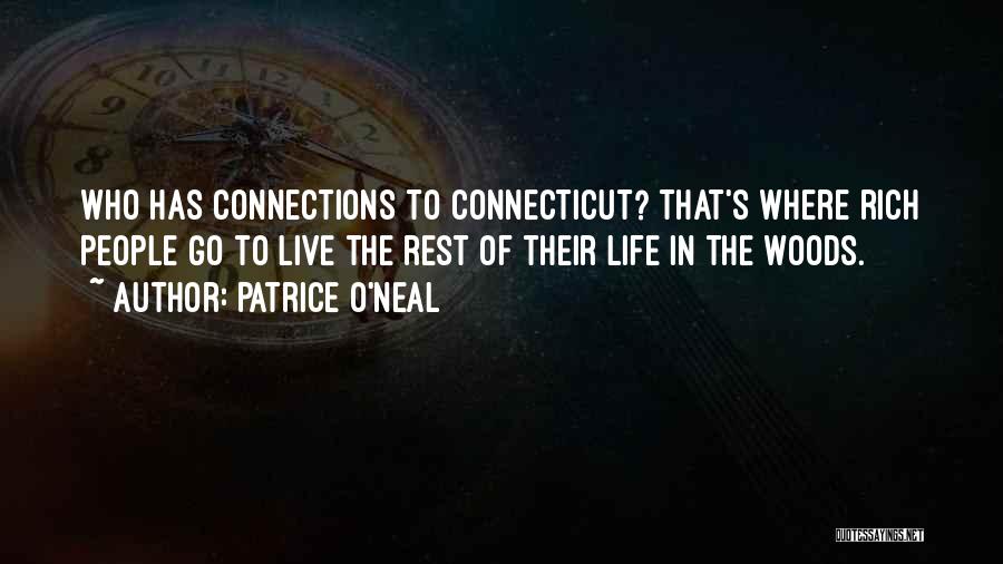 Patrice O'Neal Quotes: Who Has Connections To Connecticut? That's Where Rich People Go To Live The Rest Of Their Life In The Woods.