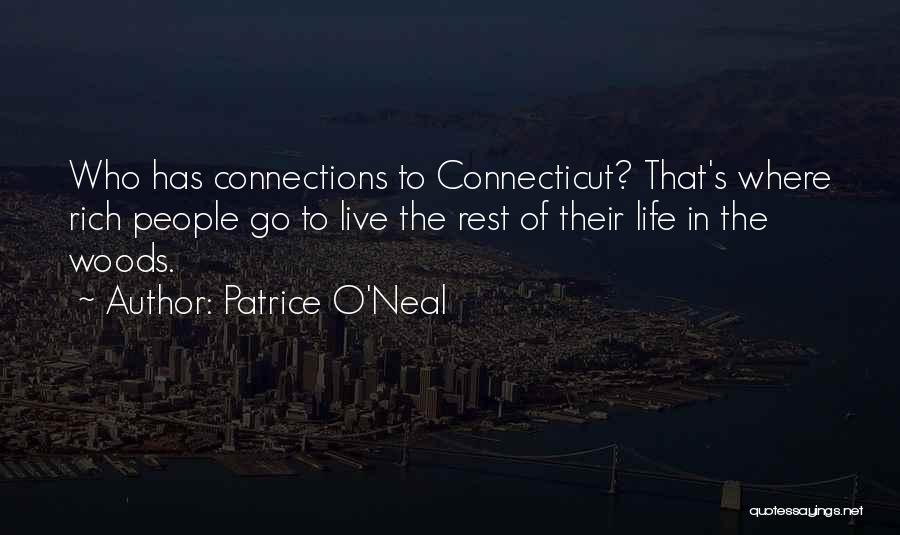 Patrice O'Neal Quotes: Who Has Connections To Connecticut? That's Where Rich People Go To Live The Rest Of Their Life In The Woods.