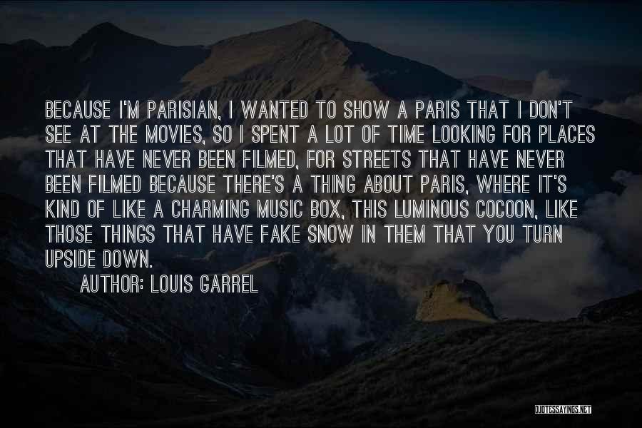 Louis Garrel Quotes: Because I'm Parisian, I Wanted To Show A Paris That I Don't See At The Movies, So I Spent A