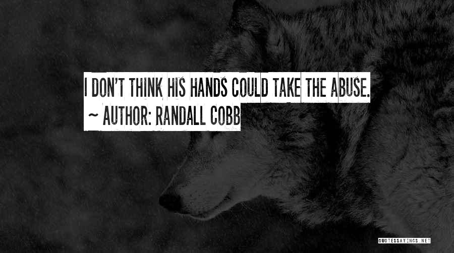 Randall Cobb Quotes: I Don't Think His Hands Could Take The Abuse.
