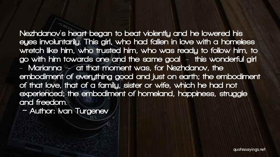 Ivan Turgenev Quotes: Nezhdanov's Heart Began To Beat Violently And He Lowered His Eyes Involuntarily. This Girl, Who Had Fallen In Love With