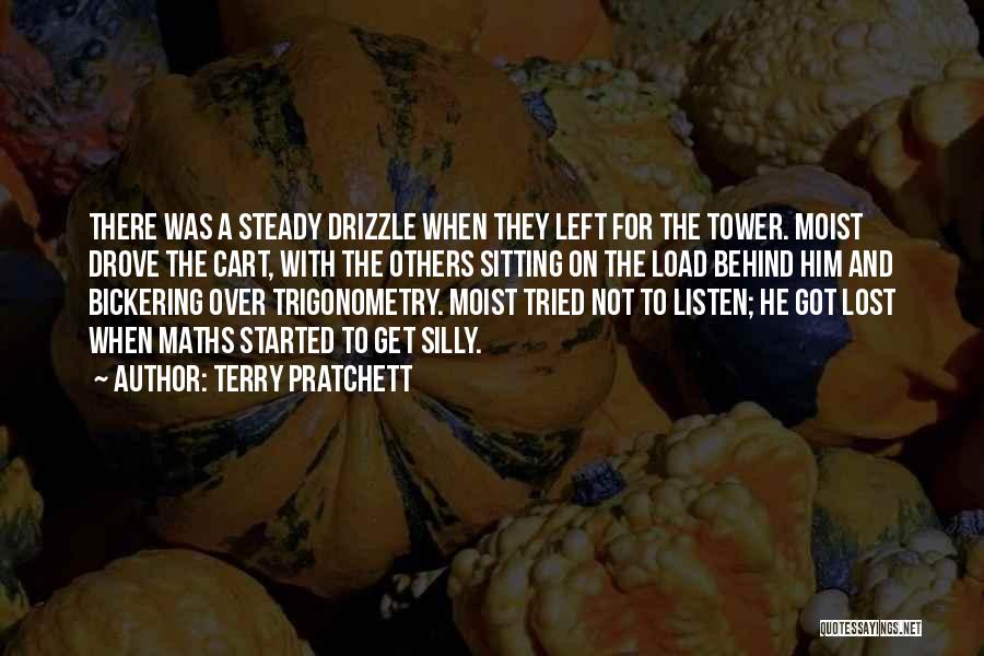 Terry Pratchett Quotes: There Was A Steady Drizzle When They Left For The Tower. Moist Drove The Cart, With The Others Sitting On