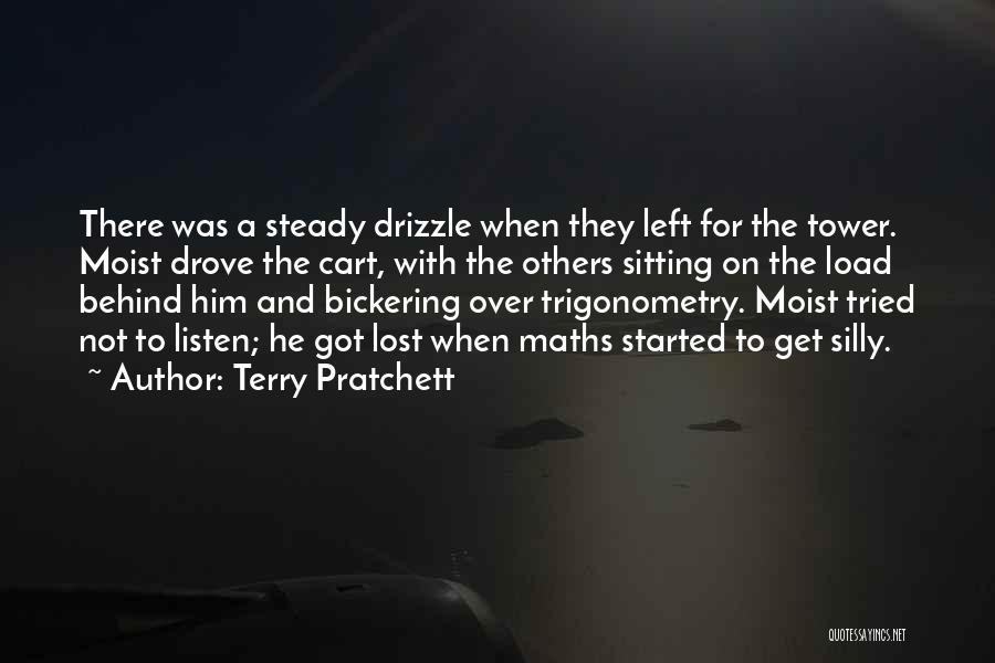 Terry Pratchett Quotes: There Was A Steady Drizzle When They Left For The Tower. Moist Drove The Cart, With The Others Sitting On