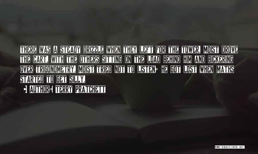 Terry Pratchett Quotes: There Was A Steady Drizzle When They Left For The Tower. Moist Drove The Cart, With The Others Sitting On