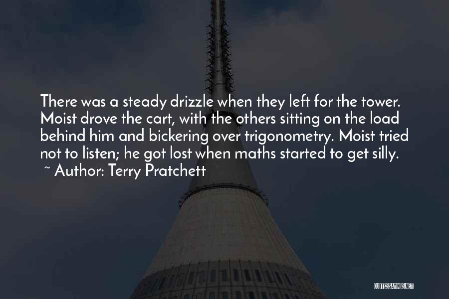 Terry Pratchett Quotes: There Was A Steady Drizzle When They Left For The Tower. Moist Drove The Cart, With The Others Sitting On