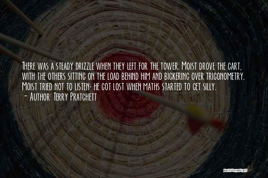 Terry Pratchett Quotes: There Was A Steady Drizzle When They Left For The Tower. Moist Drove The Cart, With The Others Sitting On