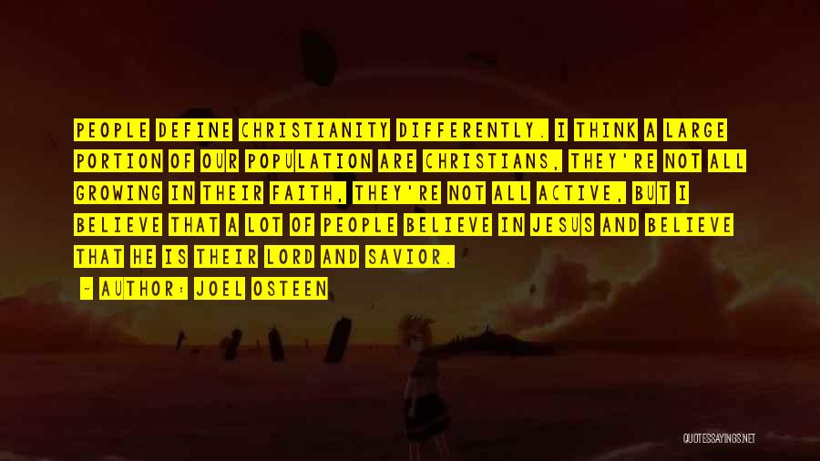 Joel Osteen Quotes: People Define Christianity Differently. I Think A Large Portion Of Our Population Are Christians, They're Not All Growing In Their