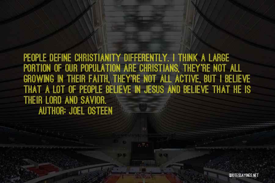 Joel Osteen Quotes: People Define Christianity Differently. I Think A Large Portion Of Our Population Are Christians, They're Not All Growing In Their