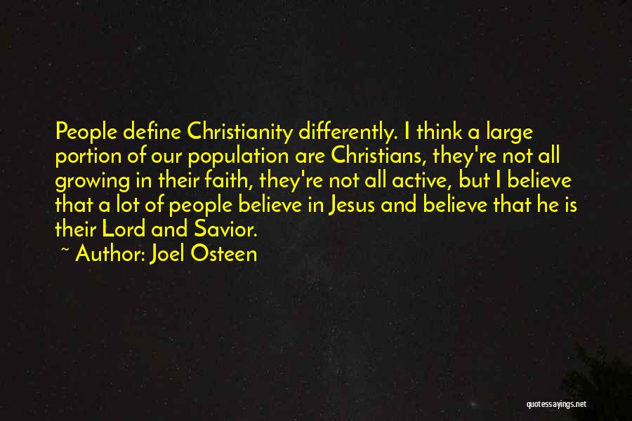 Joel Osteen Quotes: People Define Christianity Differently. I Think A Large Portion Of Our Population Are Christians, They're Not All Growing In Their