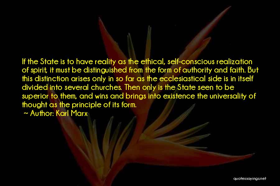 Karl Marx Quotes: If The State Is To Have Reality As The Ethical, Self-conscious Realization Of Spirit, It Must Be Distinguished From The