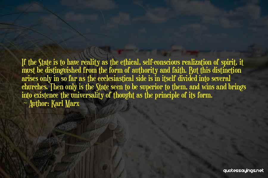 Karl Marx Quotes: If The State Is To Have Reality As The Ethical, Self-conscious Realization Of Spirit, It Must Be Distinguished From The