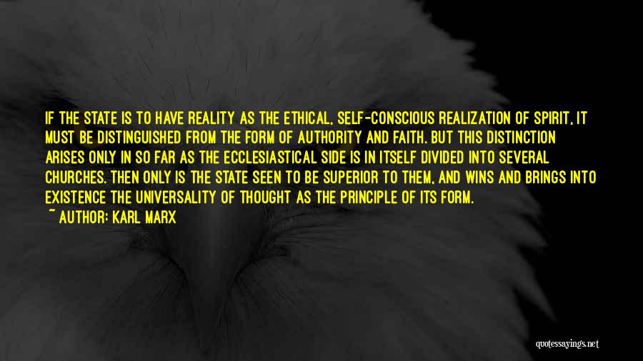 Karl Marx Quotes: If The State Is To Have Reality As The Ethical, Self-conscious Realization Of Spirit, It Must Be Distinguished From The