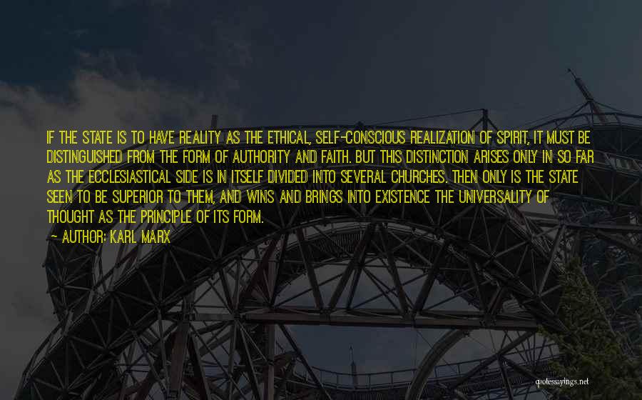 Karl Marx Quotes: If The State Is To Have Reality As The Ethical, Self-conscious Realization Of Spirit, It Must Be Distinguished From The