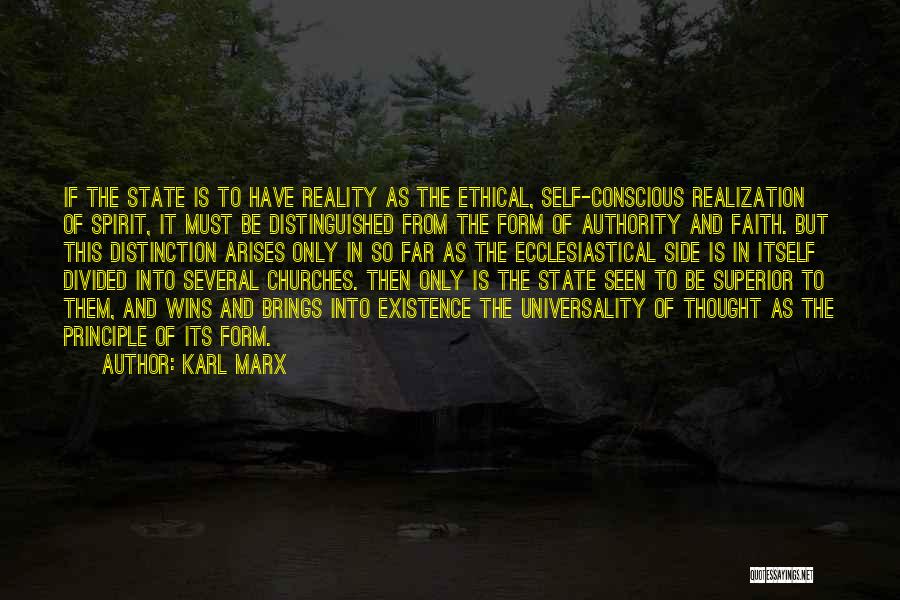 Karl Marx Quotes: If The State Is To Have Reality As The Ethical, Self-conscious Realization Of Spirit, It Must Be Distinguished From The