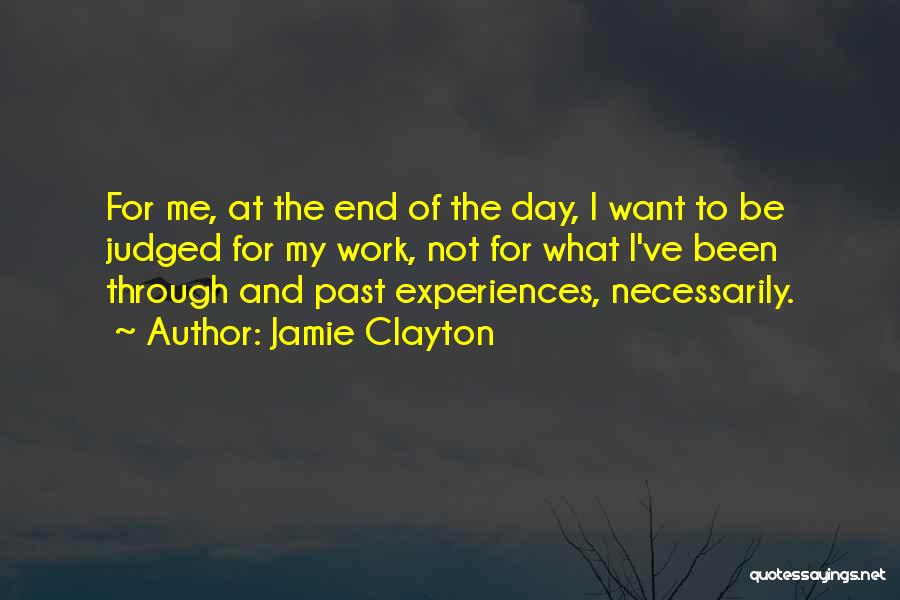 Jamie Clayton Quotes: For Me, At The End Of The Day, I Want To Be Judged For My Work, Not For What I've