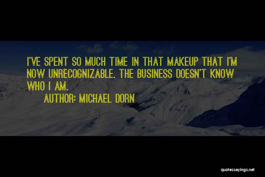 Michael Dorn Quotes: I've Spent So Much Time In That Makeup That I'm Now Unrecognizable. The Business Doesn't Know Who I Am.