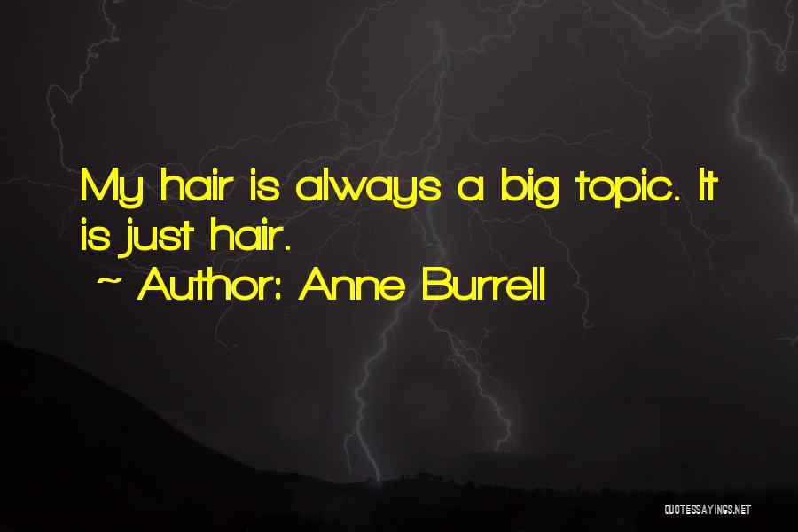 Anne Burrell Quotes: My Hair Is Always A Big Topic. It Is Just Hair.