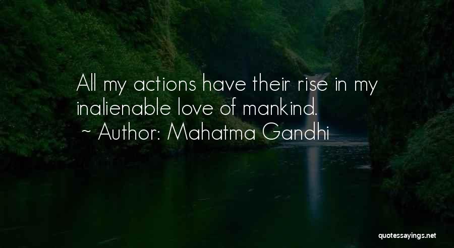 Mahatma Gandhi Quotes: All My Actions Have Their Rise In My Inalienable Love Of Mankind.