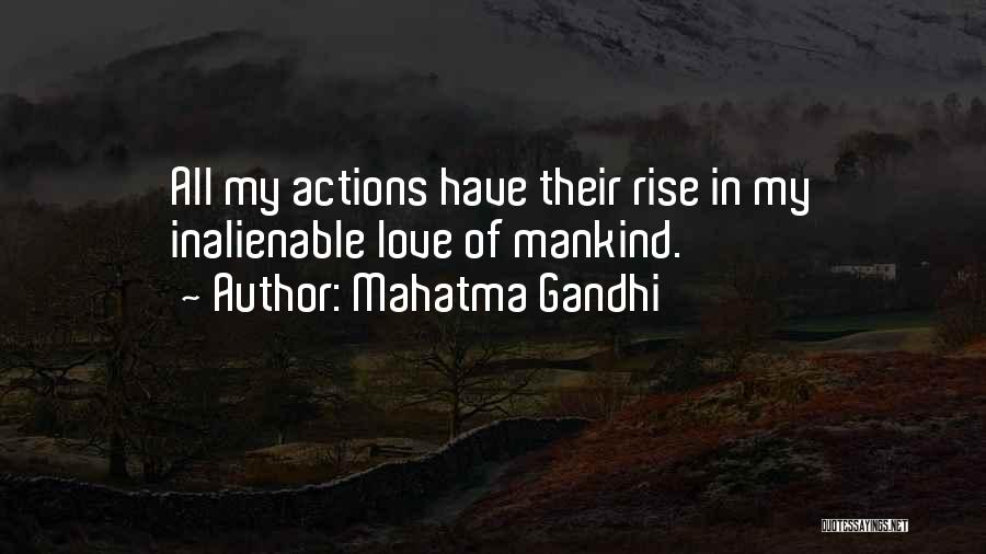 Mahatma Gandhi Quotes: All My Actions Have Their Rise In My Inalienable Love Of Mankind.