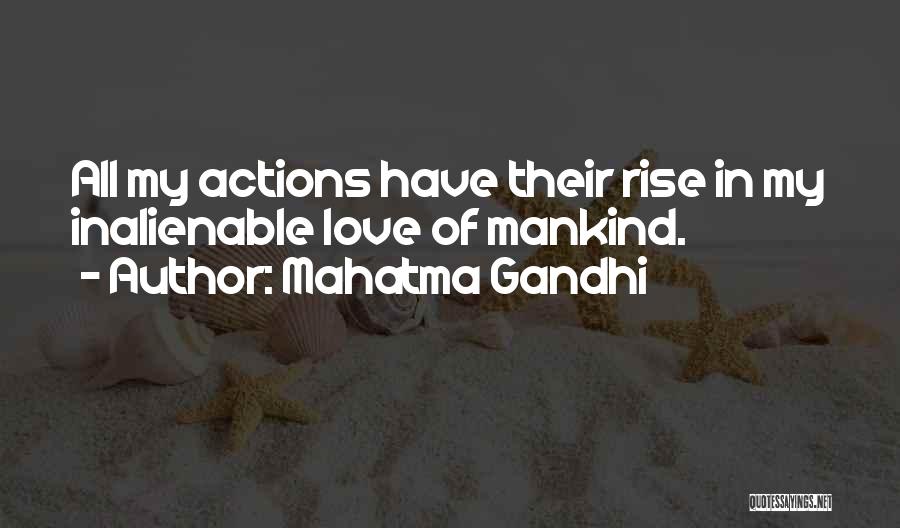 Mahatma Gandhi Quotes: All My Actions Have Their Rise In My Inalienable Love Of Mankind.