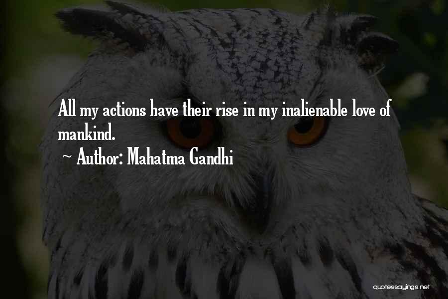 Mahatma Gandhi Quotes: All My Actions Have Their Rise In My Inalienable Love Of Mankind.