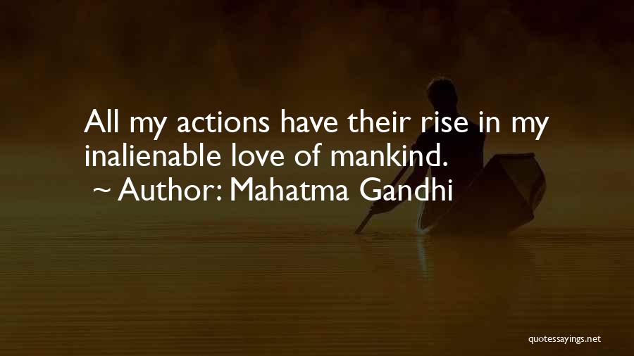 Mahatma Gandhi Quotes: All My Actions Have Their Rise In My Inalienable Love Of Mankind.