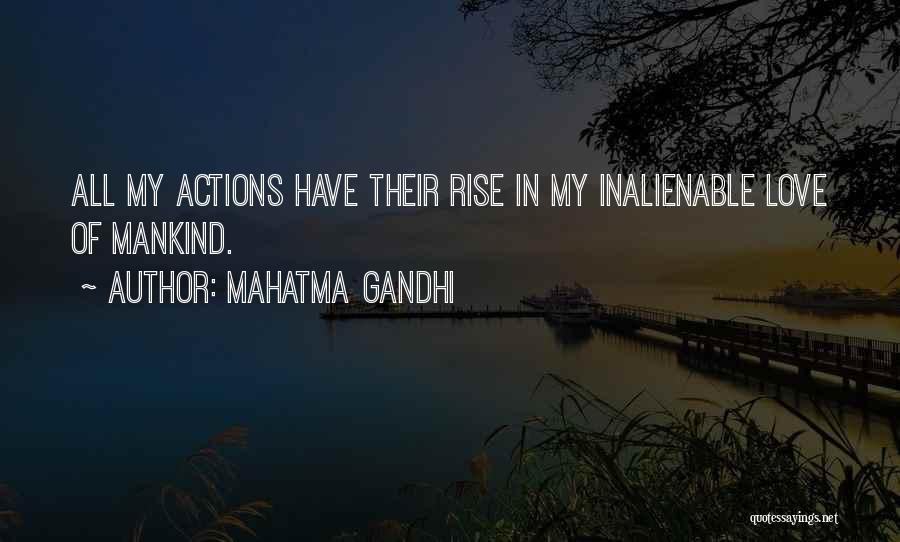 Mahatma Gandhi Quotes: All My Actions Have Their Rise In My Inalienable Love Of Mankind.