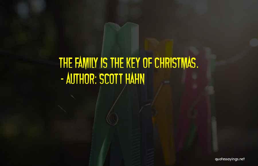 Scott Hahn Quotes: The Family Is The Key Of Christmas.