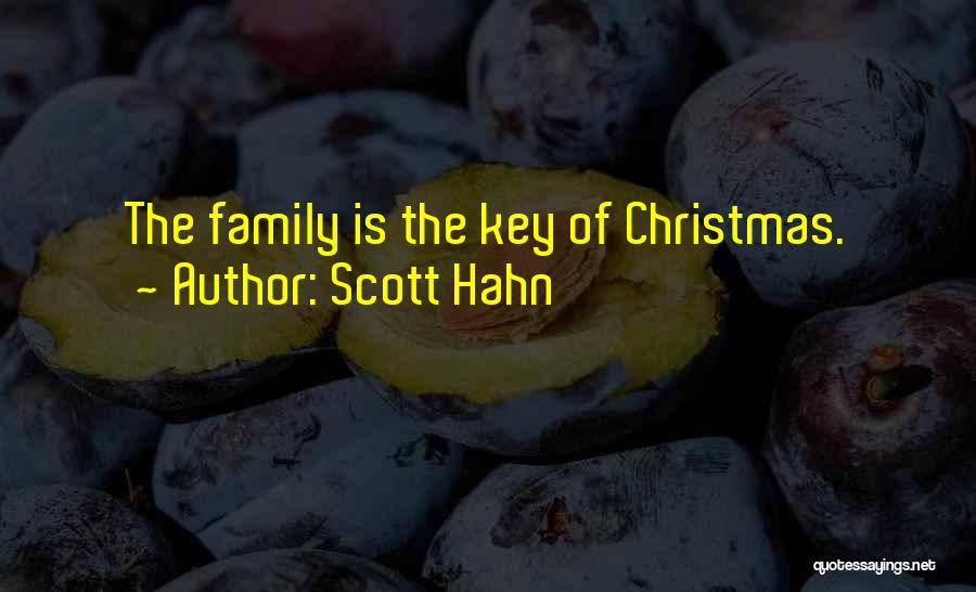 Scott Hahn Quotes: The Family Is The Key Of Christmas.