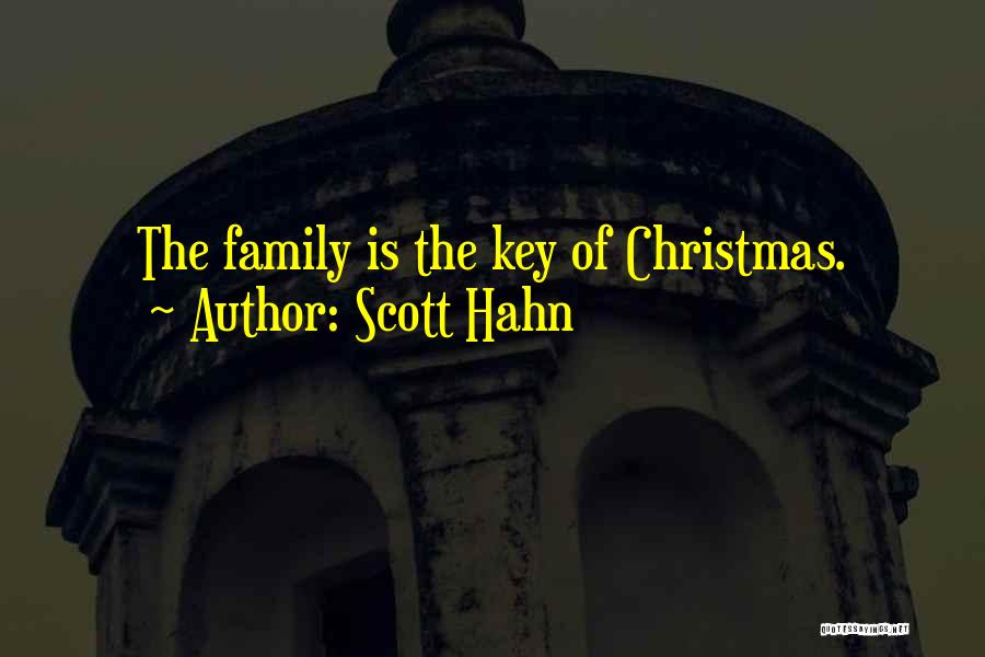 Scott Hahn Quotes: The Family Is The Key Of Christmas.