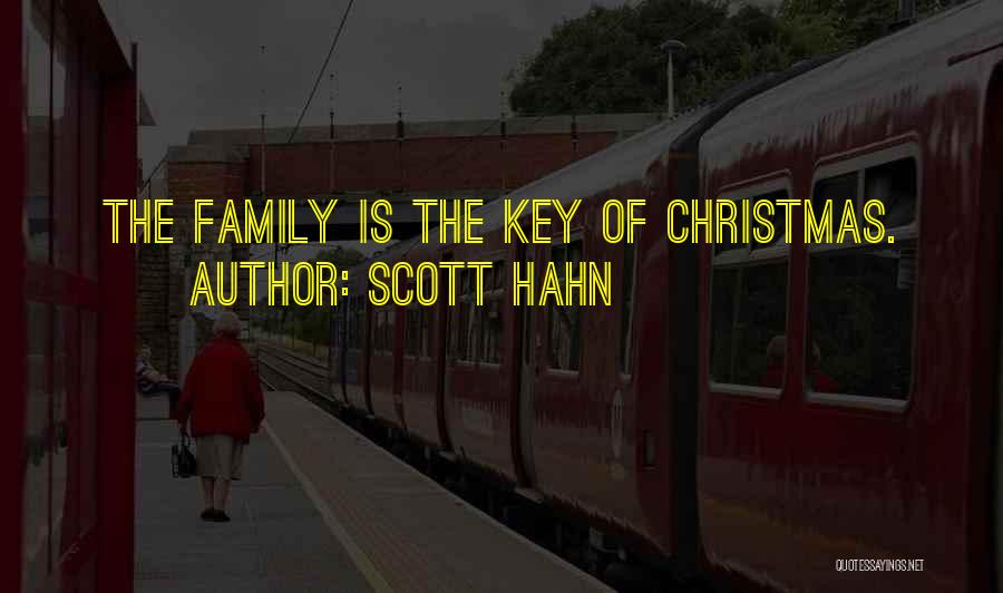 Scott Hahn Quotes: The Family Is The Key Of Christmas.