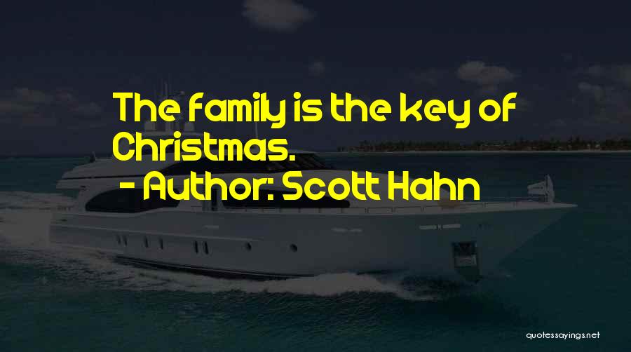 Scott Hahn Quotes: The Family Is The Key Of Christmas.