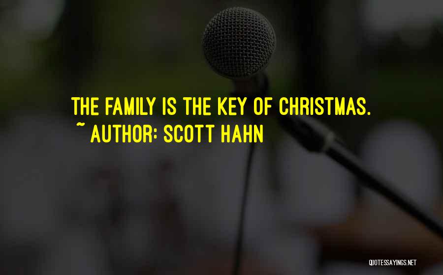 Scott Hahn Quotes: The Family Is The Key Of Christmas.