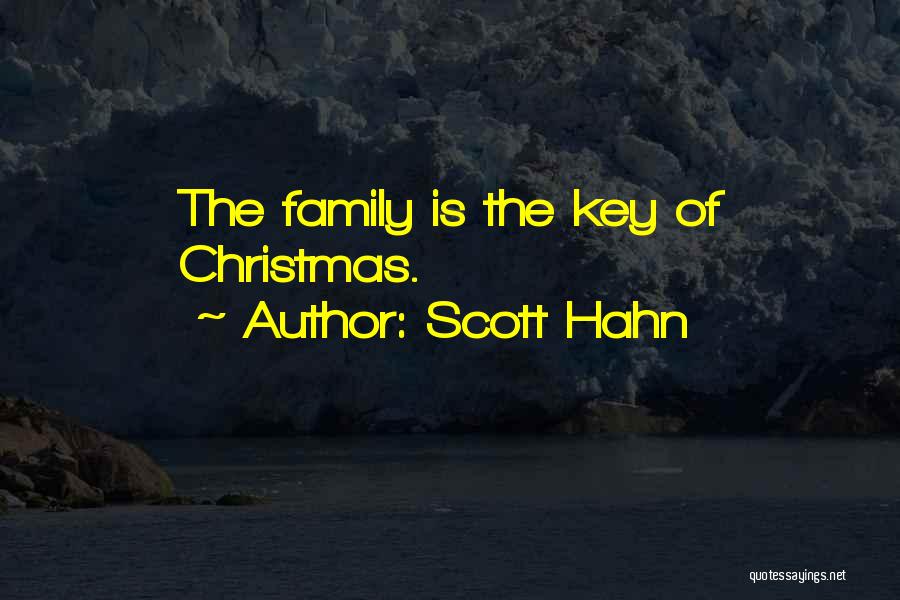 Scott Hahn Quotes: The Family Is The Key Of Christmas.