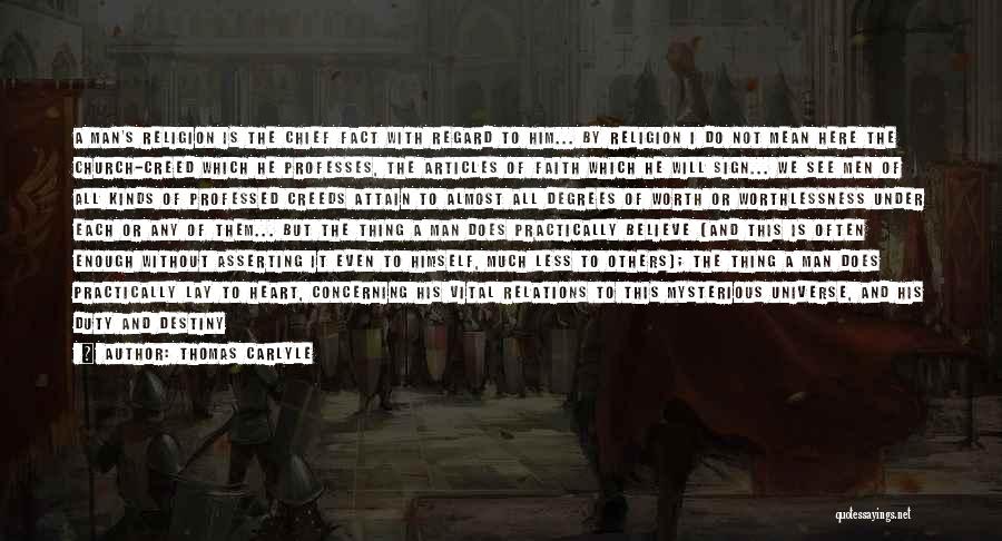 Thomas Carlyle Quotes: A Man's Religion Is The Chief Fact With Regard To Him... By Religion I Do Not Mean Here The Church-creed