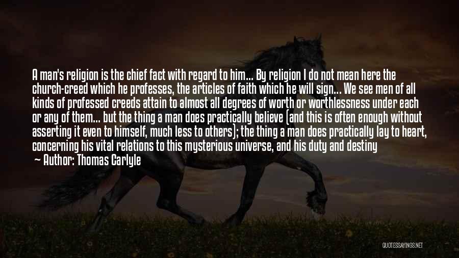 Thomas Carlyle Quotes: A Man's Religion Is The Chief Fact With Regard To Him... By Religion I Do Not Mean Here The Church-creed
