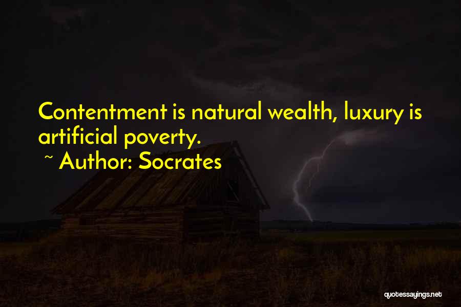 Socrates Quotes: Contentment Is Natural Wealth, Luxury Is Artificial Poverty.