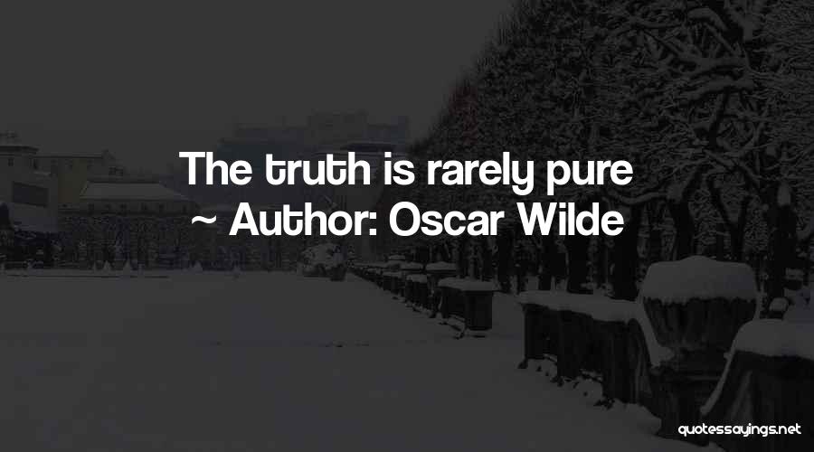 Oscar Wilde Quotes: The Truth Is Rarely Pure