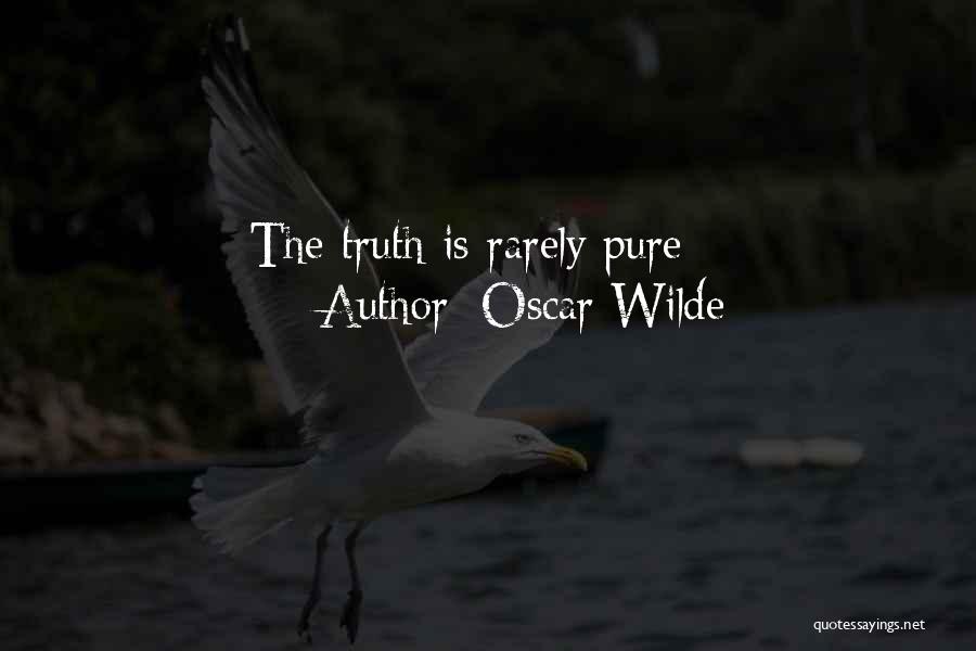 Oscar Wilde Quotes: The Truth Is Rarely Pure