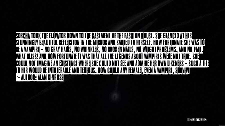 Alan Kinross Quotes: Sorcha Took The Elevator Down To The Basement Of The Fashion House. She Glanced At Her Stunningly Beautiful Reflection In