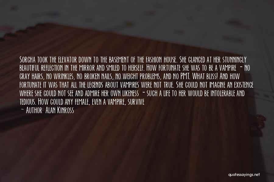 Alan Kinross Quotes: Sorcha Took The Elevator Down To The Basement Of The Fashion House. She Glanced At Her Stunningly Beautiful Reflection In