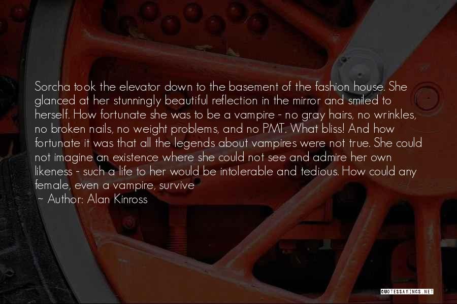 Alan Kinross Quotes: Sorcha Took The Elevator Down To The Basement Of The Fashion House. She Glanced At Her Stunningly Beautiful Reflection In