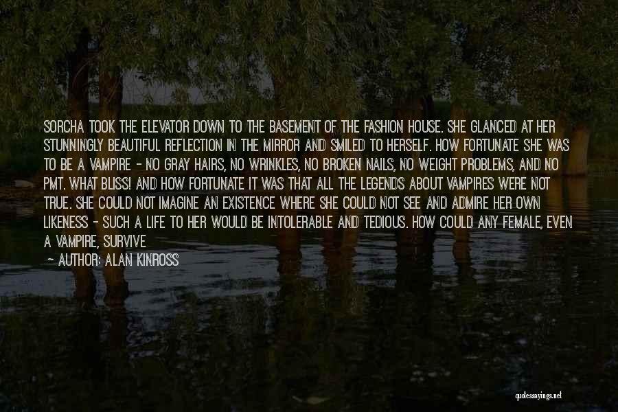 Alan Kinross Quotes: Sorcha Took The Elevator Down To The Basement Of The Fashion House. She Glanced At Her Stunningly Beautiful Reflection In