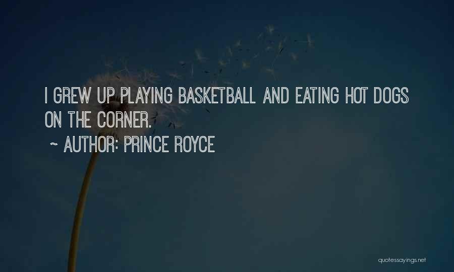 Prince Royce Quotes: I Grew Up Playing Basketball And Eating Hot Dogs On The Corner.