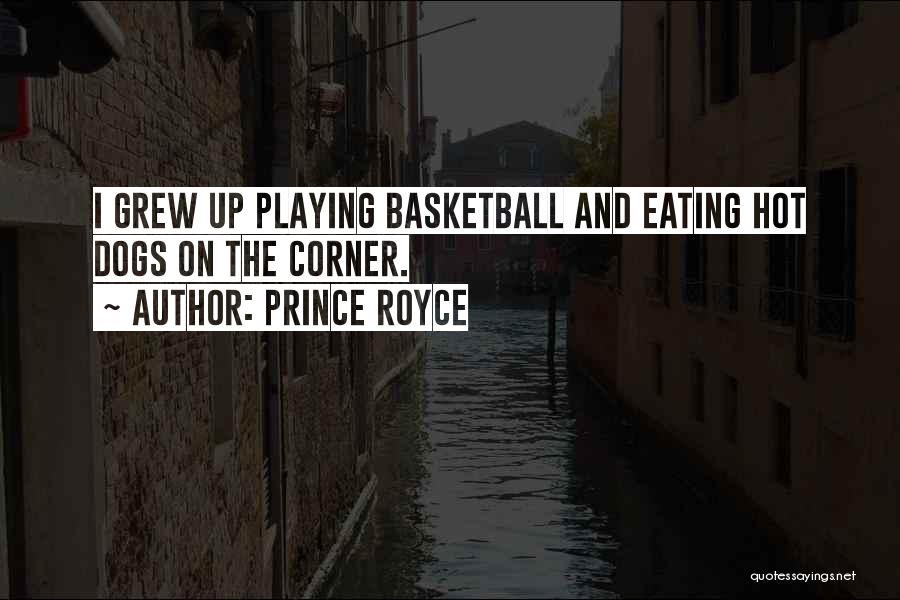 Prince Royce Quotes: I Grew Up Playing Basketball And Eating Hot Dogs On The Corner.