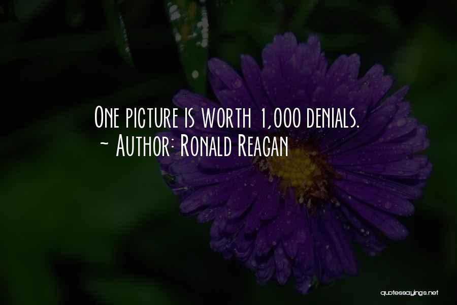 Ronald Reagan Quotes: One Picture Is Worth 1,000 Denials.