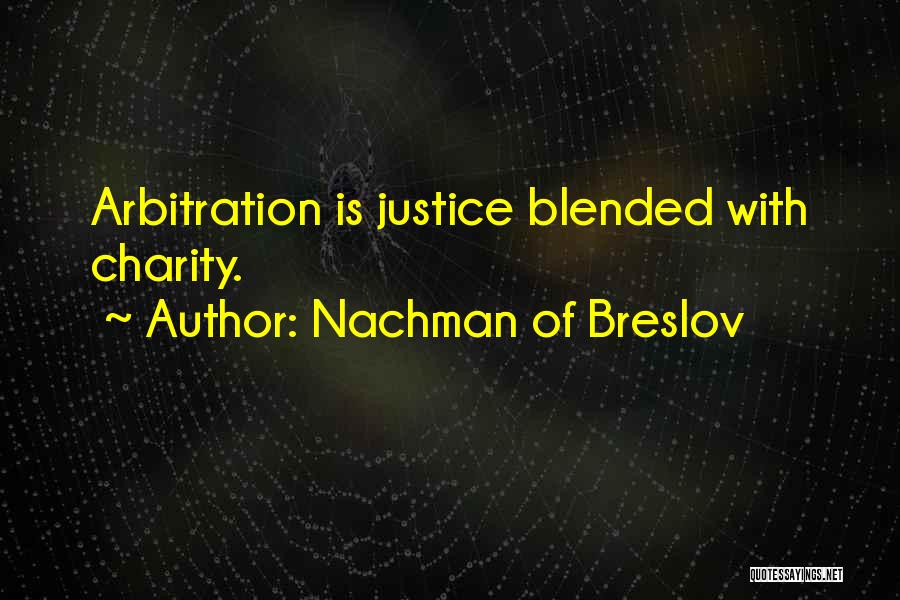 Nachman Of Breslov Quotes: Arbitration Is Justice Blended With Charity.