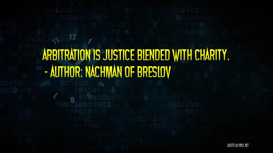 Nachman Of Breslov Quotes: Arbitration Is Justice Blended With Charity.