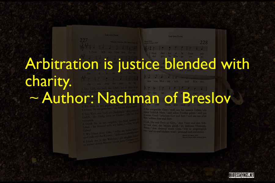 Nachman Of Breslov Quotes: Arbitration Is Justice Blended With Charity.