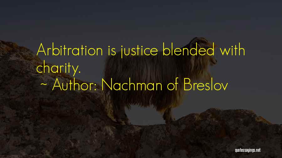 Nachman Of Breslov Quotes: Arbitration Is Justice Blended With Charity.